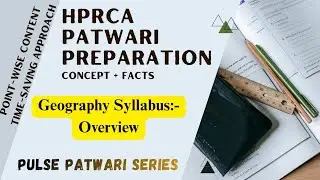 Geography Syllabus Overview for HPRCA Patwari | Concept + Facts Best Approach | Pulse Patwari Series