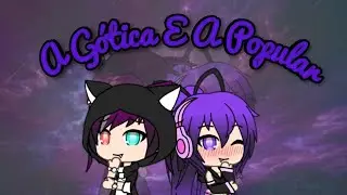 •|A Gótica E A Popular|• {2/?} [Yuri] Gacha Verse