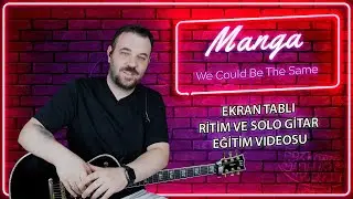 Manga We Could Be The Same Gitar TAB (Gitar Dersi-Nasıl Çalınır)
