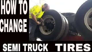 HOW TO CHANGE TIRES ON A SEMI TRUCK