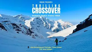 Unveiling the Unseen: Teaser for a Mind-Blowing Adventure by Unaad at Buran Ghati | Buran Pass