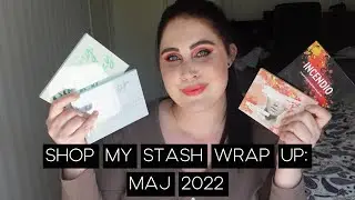 SHOP MY STASH WRAP UP: MAJ 2022