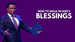 HOW TO WALK IN GOD'S BLESSINGS
