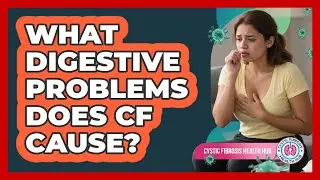 What Digestive Problems Does CF Cause?