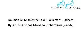 Nouman Ali Khan & the Fake  Pokieman  Hadeeth   By Moosaa Richardson