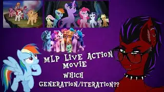 MLP LIVE ACTION MOVIE - Which Generation/Iteration???