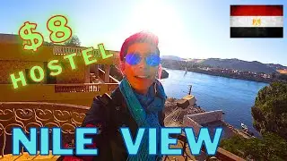 Cheap HOSTEL in Aswan EGYPT Along The Nile River | Egypt Vlog #89 | فندق ع النيل بسعر كويس في اسوان