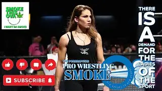 Pro Wrestling Smoke: There Is A Demand For The Ladies Of The Sport