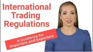 Your Essential Guide to International Trade Regulations | Importers & Exporters