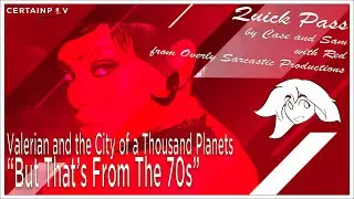 Quick Pass at Valerian and the City of a Thousand Planets: But That's From the 70s