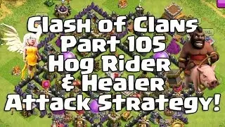 Clash Of Clans 105 - Hog Rider & Healer Attack Strategy