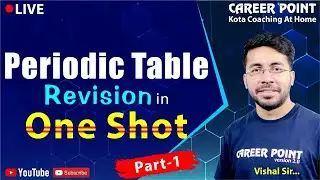 Periodic Table | Revision | NEET & JEE | Vishal Tiwari (VT Sir) | CP Kota