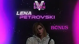 LENA PETROVSKI EIGHTBORN BONUS BÖLÜM ATARA ATAR GİDERE GİDER