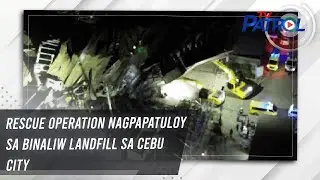 Rescue operation nagpapatuloy sa Binaliw landfill sa Cebu City | TV Patrol