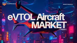 The Rise of Air Taxis eVTOL Market Trends & Forecast 2026 by Transpire Insight