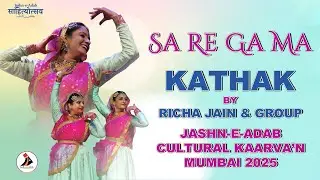 Sa Re Ga Ma Pa | Kathak by Richa Jain & Group | Jashn-e-Adab | Cultural Kaarva&rsquo;n Mumbai 2025