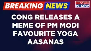 Breaking News | Cong's Yoga Day Attack On PM; Releases A Video Of PM's Favourite Yoga Aasanas