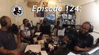 Eps 124: She Fertile