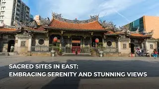 Sacred Sites in East: Embracing Serenity and Stunning Views