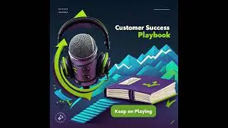 Customer Success Playbook PostGame - Julie Fox - Unlocking Success Through a Growth Mindset and R...