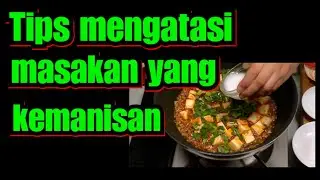 Tips mengatasi masakan yang kemanisan #MengatasiMakananKemanisan