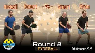 Oleksii + Robert -vs- Stuart + Ryan - Fyreball Pickleball Round 8 - 9th Oct 2025