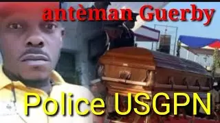 Contestation nan ant&egrave;man Guerby G&eacute;frard agent police USGPN