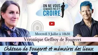 VERONIQUE  GEFFROY DE FOUGERET  : ch&acirc;teau de Fougeret et m&eacute;moires des lieux
