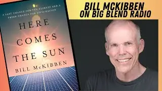 Вот и солнце &mdash; Билл Маккиббен о солнечной энергии, борьбе с изменением климата и экономике.