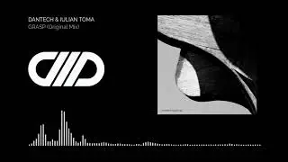 DANTEch & Iulian Toma - Grasp (Original Mix)