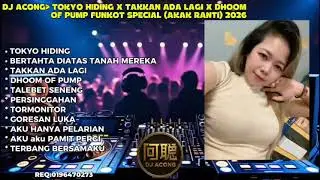DJ ACONG : TOKYO HIDING X TAKKAN ADA LAGI X DHOOM OF PUMP FUNKOT SPECIAL (AKAK RANTI) 2026