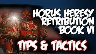Tips & Tactics New Horus Heresy Book VI Retribution Legion Rules