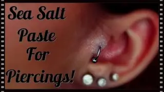 Sea Salt Paste for Piercings & Hypertrophic Scarring! | Tutorial