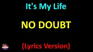 No Doubt - It's My Life (Lyrics version)