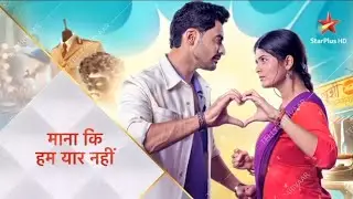 Mana ki hum yaar nhi नई झलक ,Divya patil , Manjeet Makkar , khushi krishna story, Rajat Jain 