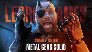 LeBron James, Scream if You Love METAL GEAR
