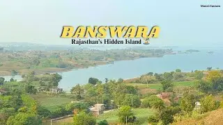 Banswara Vlog | Chacha Kota (The Only Island in Rajasthan)