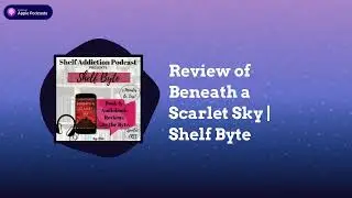 Review of Beneath a Scarlet Sky | Shelf Byte | Shelf Addiction Podcast