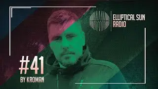 Elliptical Sun Radio #41 by @kromanmusic