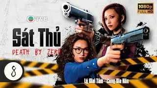 Phim TVB lồng tiếng Sát Thủ (Death By Zero) 8/30 | Lê Diệu Tường, Trần Hào, Lý Giai Tâm | 2020