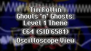 Tim Follin - &ldquo;Ghouls 'n' Ghosts: Level 1 Theme&rdquo; (C64) [Oscilloscope View]