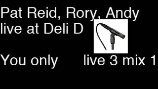 #1  Pat Reid, Rory and Andy Live at Deli D 1st release mix 1