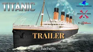 [COMING SOON] Hachette RMS TITANIC (Metall) 2022 - Trailer