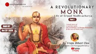 A Revolutionary Monk - Life of Sripad Madhvacharya | Part 1 | Vraja Bihari Das (Venugopal Acharya)