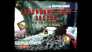 Sepulcher Legend Lost Sector Today | Destiny 2 [6/21/22]