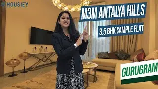 M3M Antalya Hills | 3.5 BHK Sample Flat Tour | M3m Sector 79 Gurgaon