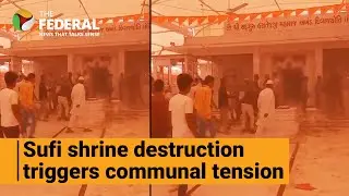 Legacy of Hindu-Muslim unity, 500-year-old Sufi saint's grave destroyed in Gujarat | The Federal