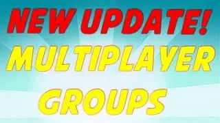 NEW UPDATE | MULTIPLAYER GROUPS