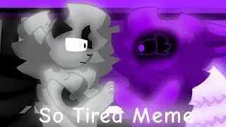 So Tired Meme Original |Mikey and Shinrai|