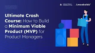 Ultimate Crash Course: How to Build a Minimum Viable Product (MVP) for Product Managers